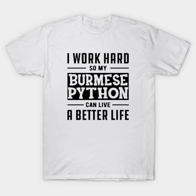 Burmese Python - I work Hard for my burmese python T-Shirt by KC Happy Shop